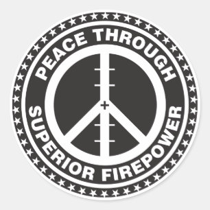 Peace Through Superior Firepower Classic Round Sticker