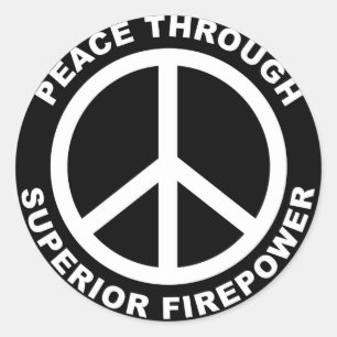 Peace Through Superior Firepower Classic Round Sticker