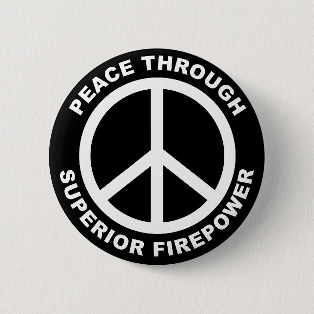 Peace Through Superior Firepower Pinback Button (Front)