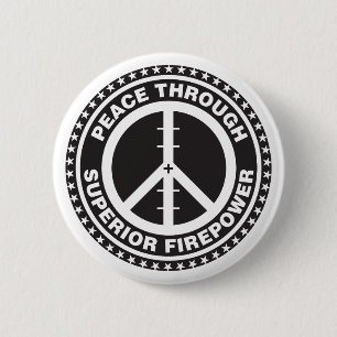 Peace Through Superior Firepower Pinback Button