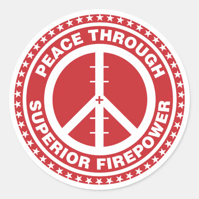 Peace Through Superior Firepower - Red Classic Round Sticker | Zazzle