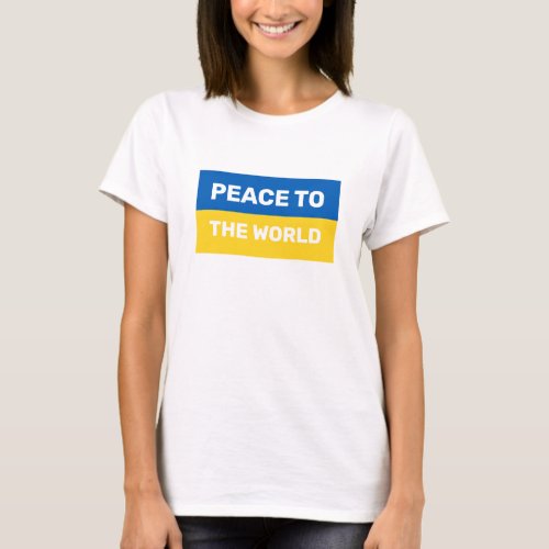 Peace to the World Text on Ukraine Flag Colors T_Shirt