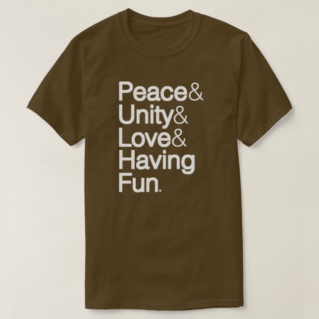 Peace & Unity & Love & Having Fun T-Shirt (Design Front)