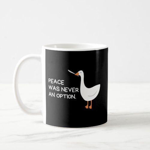 Peace Was Never An Option Angry Goose With Knife Coffee Mug