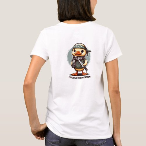 Peace Was Never An Option calm duck T_Shirt