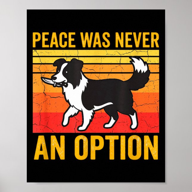 Peace Was Never An Option Funny Border Collie Dog  Poster (Front)