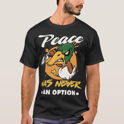 Peace was never an option Goose Meme   T_Shirt