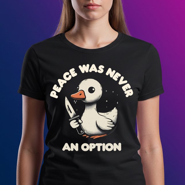 Peace Was Never An Option T-Shirt (Creator Uploaded)