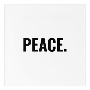 Peace white and black text minimalist anti war acrylic print