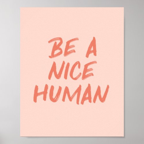 Peach and Coral Be a Nice Human Kindness Quote Poster