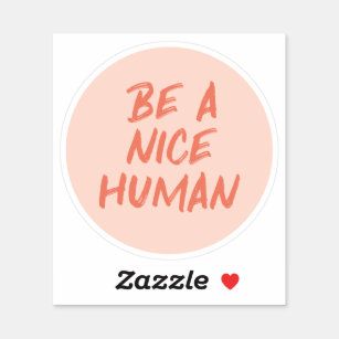 Be Kind Weatherproof Sticker Be a Nice Human Circle Sticker Treat People with Kindness