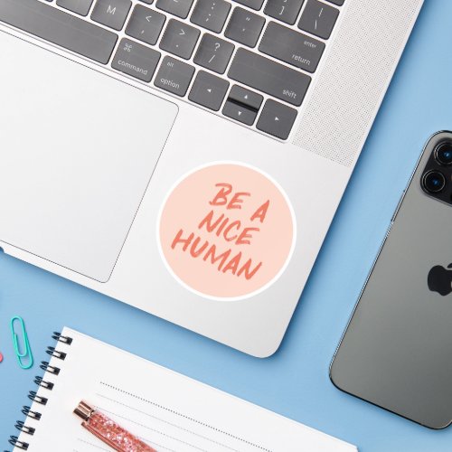 Peach and Coral Be a Nice Human Kindness Quote Sticker