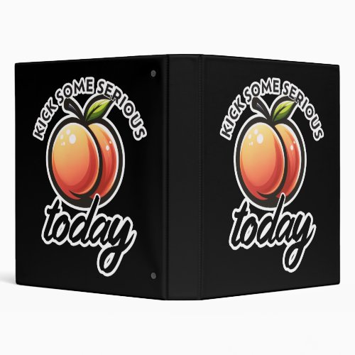 Peach Booty Kick some Serious Butt Today Motivated 3 Ring Binder