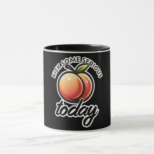 Peach Booty Kick some Serious Butt Today Motivated Mug