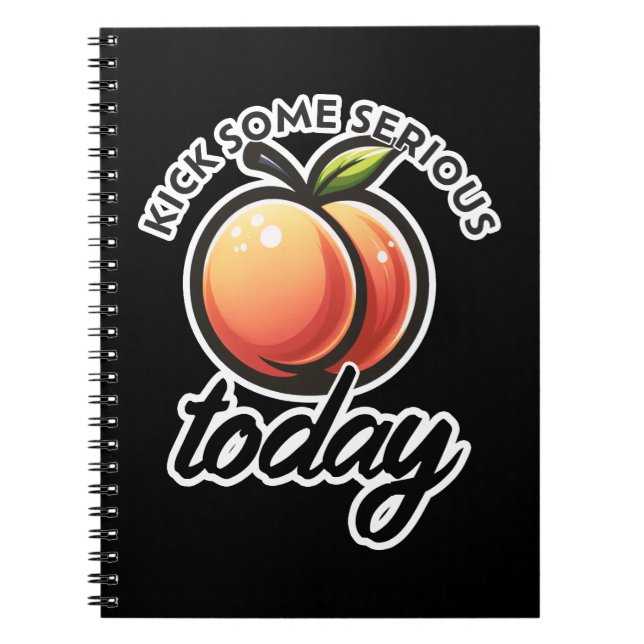 Peach Booty Kick some Serious Butt Today Motivated Notebook (Front)