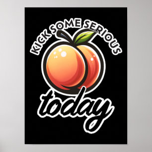 Peach Booty Kick some Serious Butt Today Motivated Poster