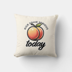 Peach Booty Kick some Serious Butt Today Motivated Throw Pillow