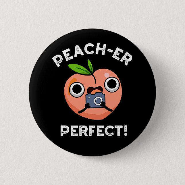Peach-er Perfect Funny Peach Pun Dark BG Button (Front)