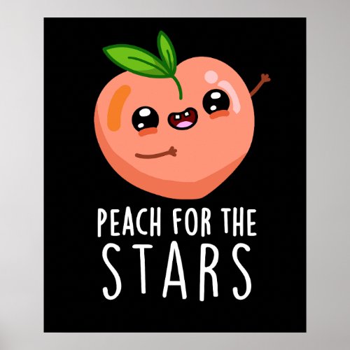 Peach For The Stars Funny Fruit Pun Dark BG Poster