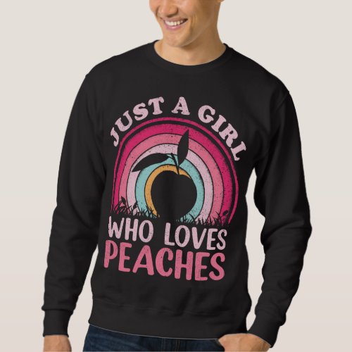Peach Fruit Lover Vintage Just A Girl Who Loves Pe Sweatshirt