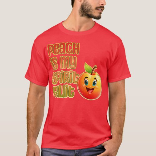 Peach is My Spirit Fruit T_Shirt