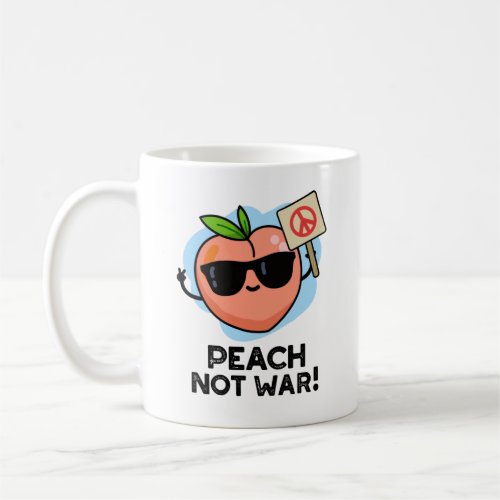 Peach Not War Funny Fruit Pun  Coffee Mug