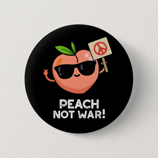 Peach Not War Funny Fruit Pun Dark BG Button (Front)