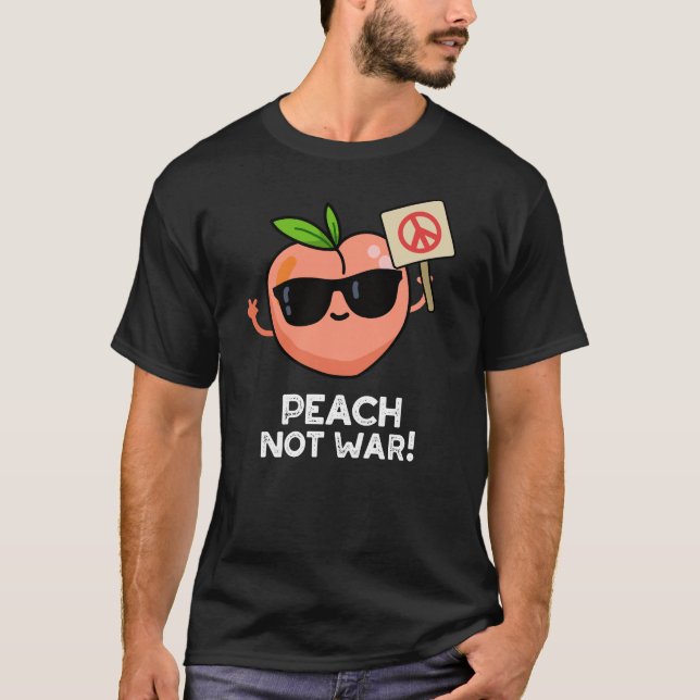 Peach Not War Funny Fruit Pun Dark BG T-Shirt (Front)