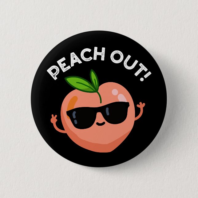 Peach Out Funny Fruit Pun Dark BG Button (Front)