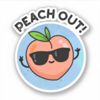 Peach Out Funny Fruit Pun Sticker