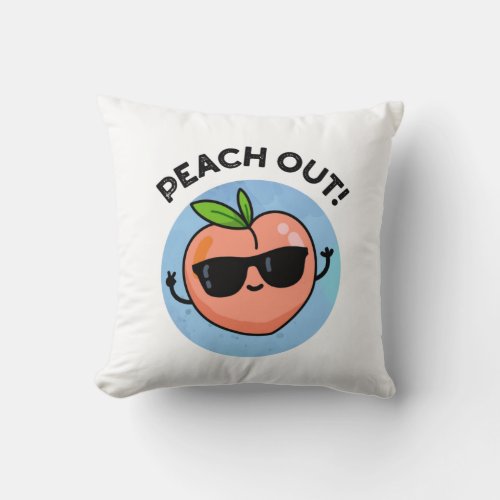 Peach Out Funny Fruit Pun Throw Pillow