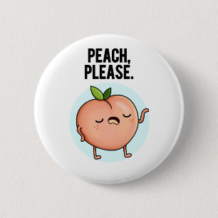 Peach Please Funny Fruit Pun  Button