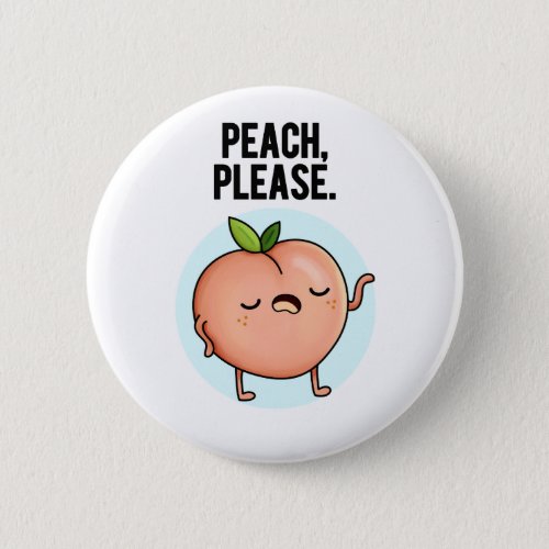 Peach Please Funny Fruit Pun Button