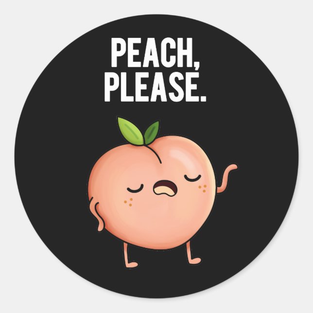 Peach Please Funny Fruit Pun Dark BG Classic Round Sticker (Front)