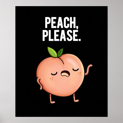 Peach Please Funny Fruit Pun Dark BG Poster
