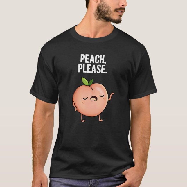 Peach Please Funny Fruit Pun Dark BG T-Shirt (Front)