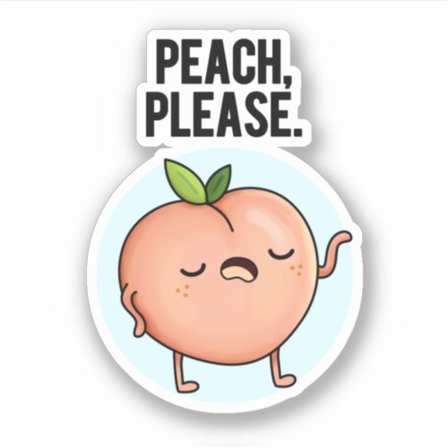 Peach Please Funny Fruit Pun Sticker