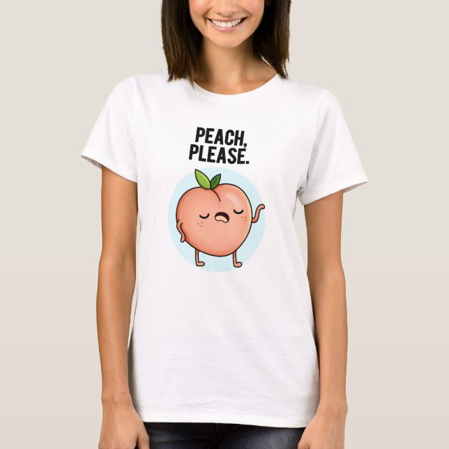 Peach Please Funny Fruit Pun  T-Shirt (Front)