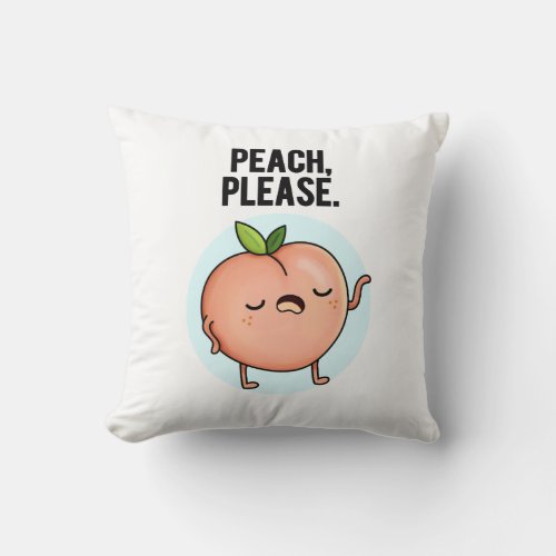 Peach Please Funny Fruit Pun Throw Pillow