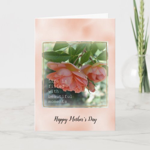 Peach Roses Beautiful Moments Mothers Day Card