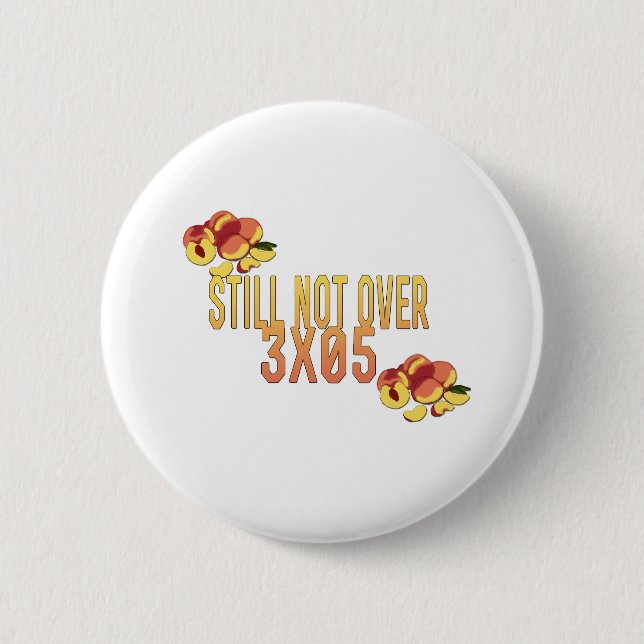 Peaches and Plums, not over 3x05 Button (Front)
