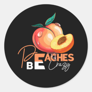 Peaches Be Crazy Funny Peach Pun Fruit Iced Tea Fo Classic Round Sticker