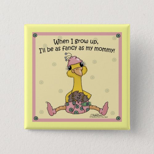 Peachick Fancy like Mommy Pinback Button