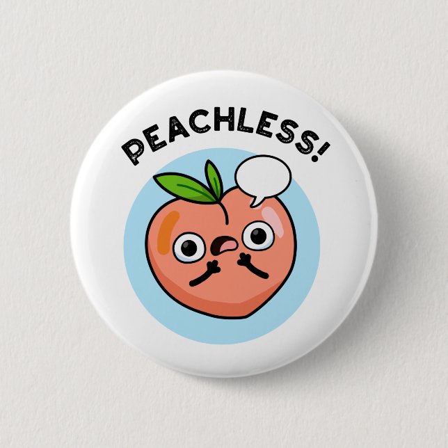Peachless Funny Fruit Peach Pun  Button (Front)