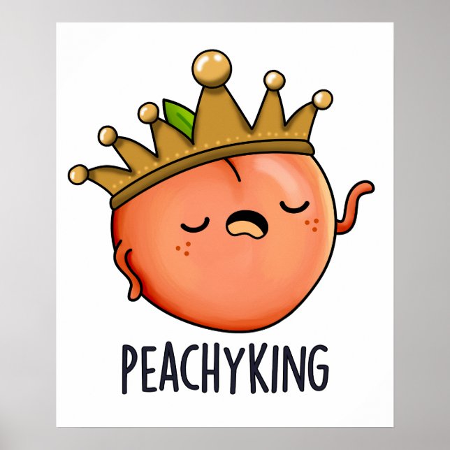 Peachy King Funny Peach Pun  Poster (Front)