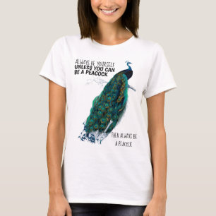 Peacock Always Be Yourself Funny Women's Shirt