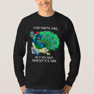 Peacock I Do Skincare But My Skin Doesn't Care Col T-Shirt