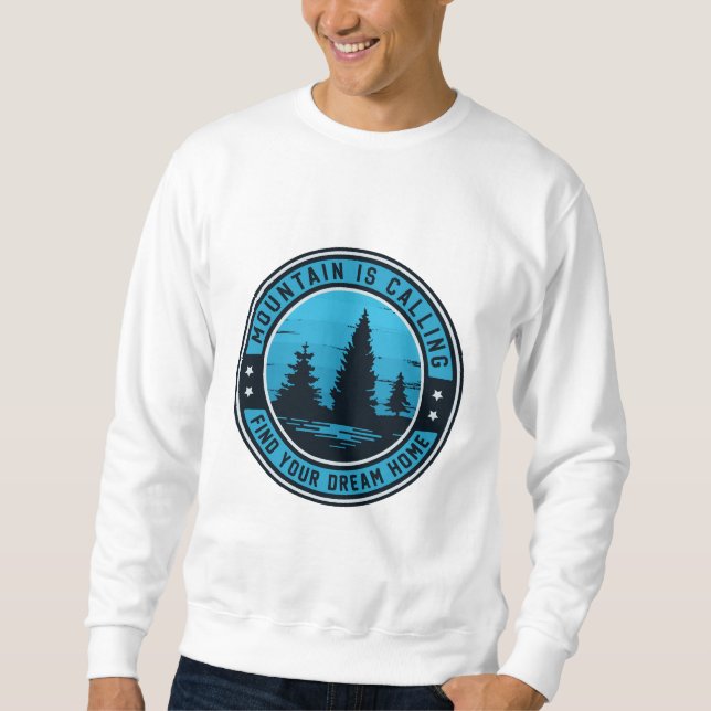 Peak Paradise: Your Dream Home Awaits Sweatshirt (Front)