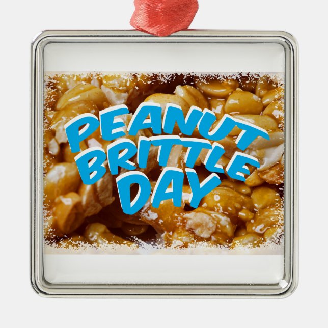 Peanut Brittle Day - Appreciation Day Metal Ornament (Front)