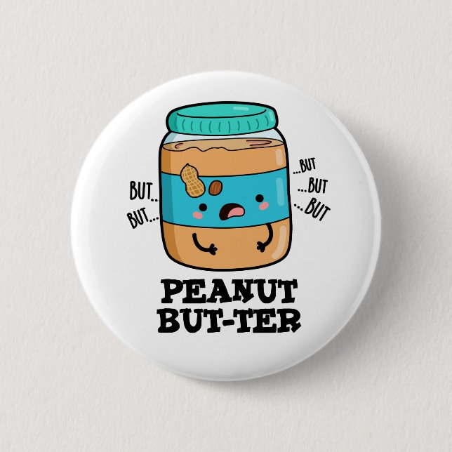 Peanut But-ter Funny Food Pun  Button (Front)